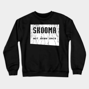 Skooma Not Even Once Crewneck Sweatshirt